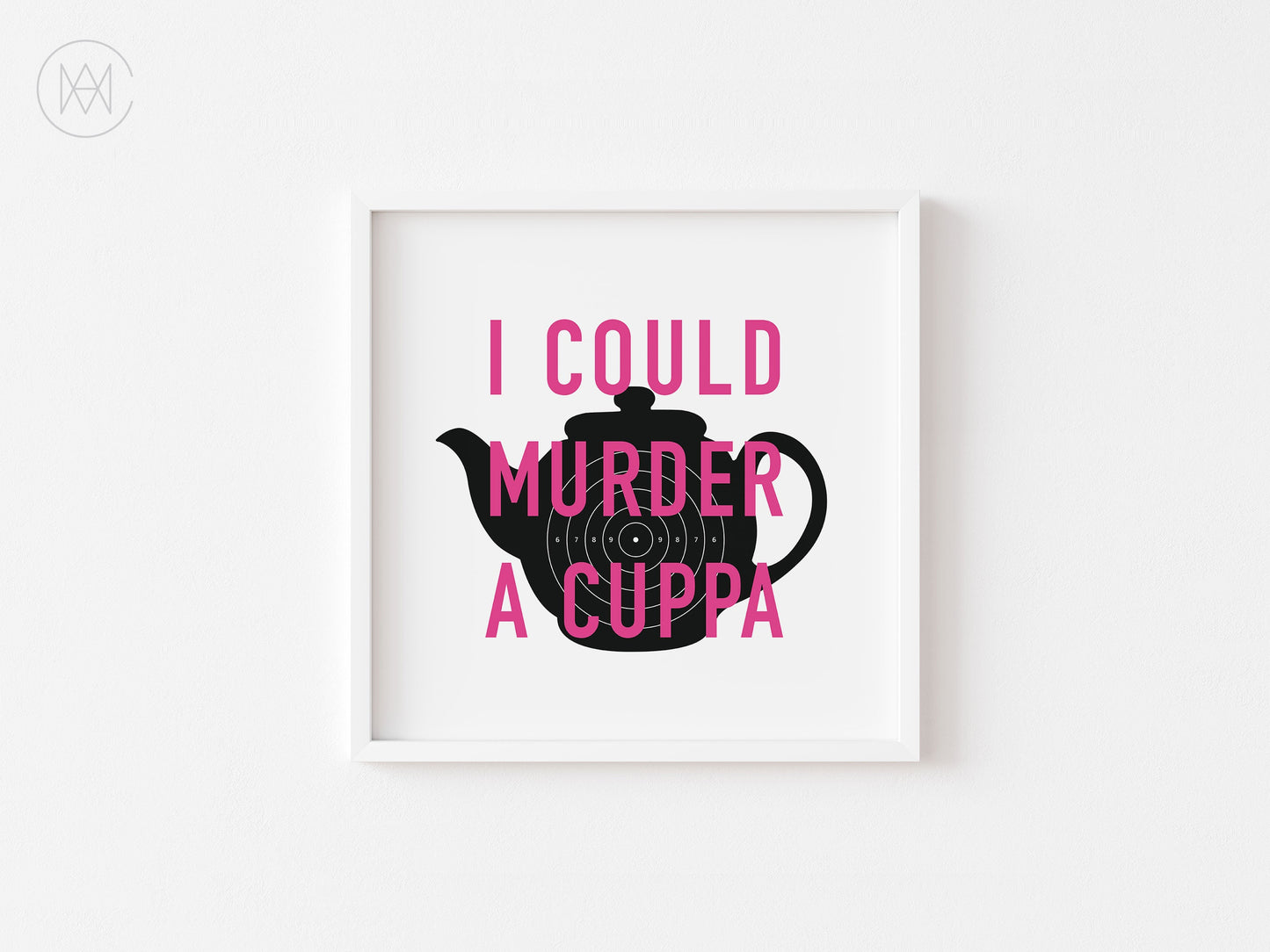 I Could Murder a Cuppa-Digital Download Print