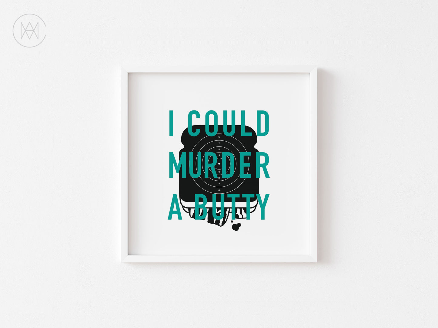 I Could Murder a Butty-Digital Download Print